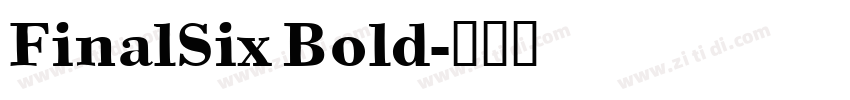 FinalSix Bold字体转换